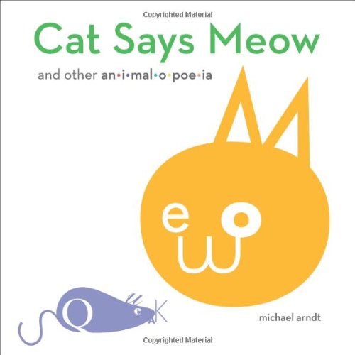 Cat Says Meow: And Other Animalopoeia Picture Books That Teach Grammar, Figurative Language, and Punctuation