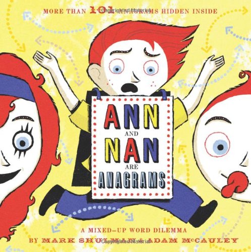 Ann and Nan Are Anagrams: A Mixed-Up Word Dilemma Picture Books That Teach Grammar, Figurative Language, and Punctuation