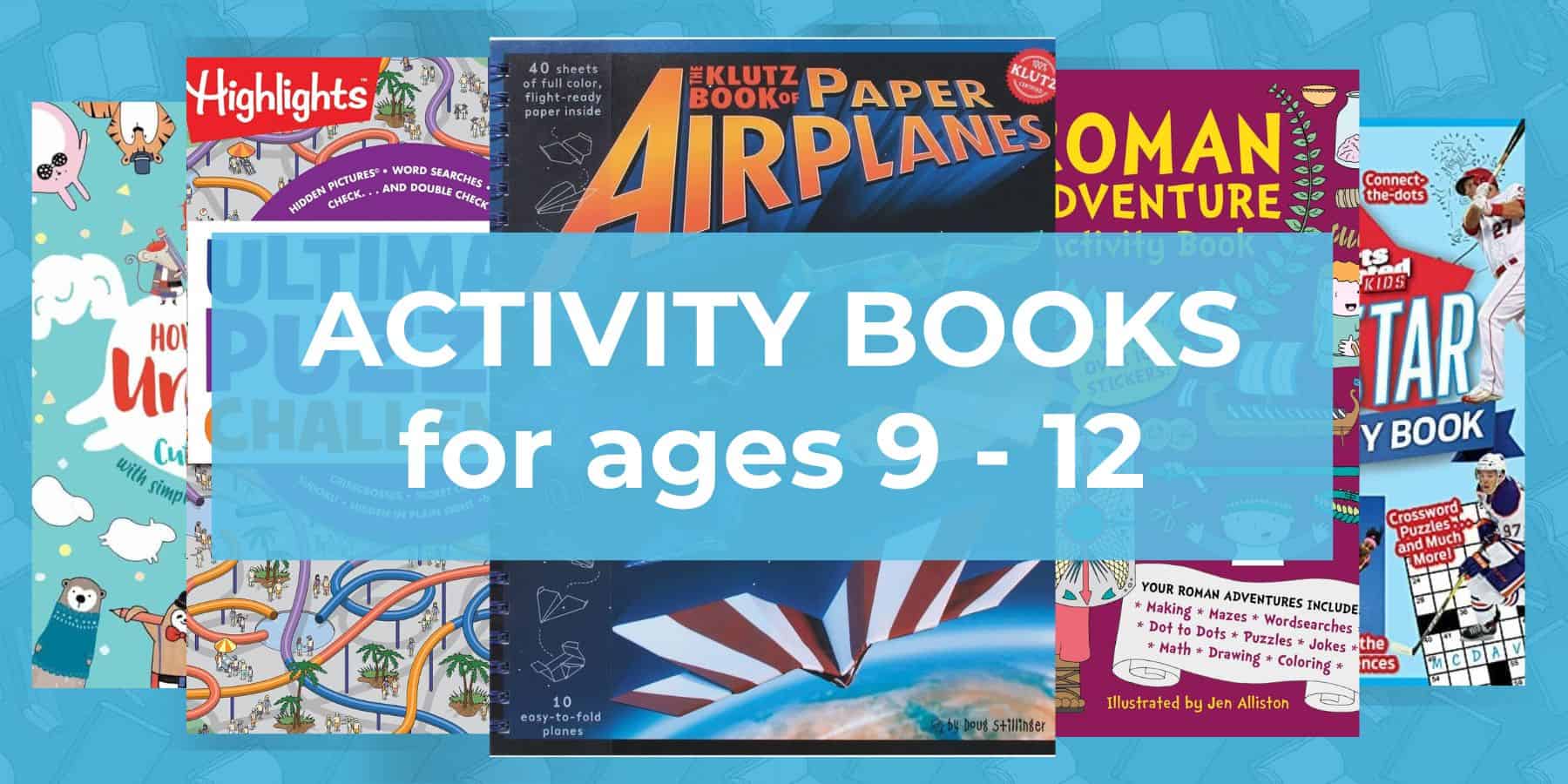 Activity Books For Age 9 - 12