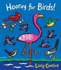 Hooray for Birds by Lucy Cousins Spring Books for Kids About Nature and Animals