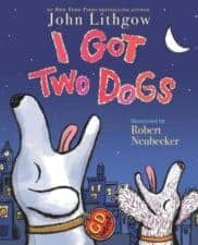 I Got Two Dogs Dog Picture Books That Kids Love