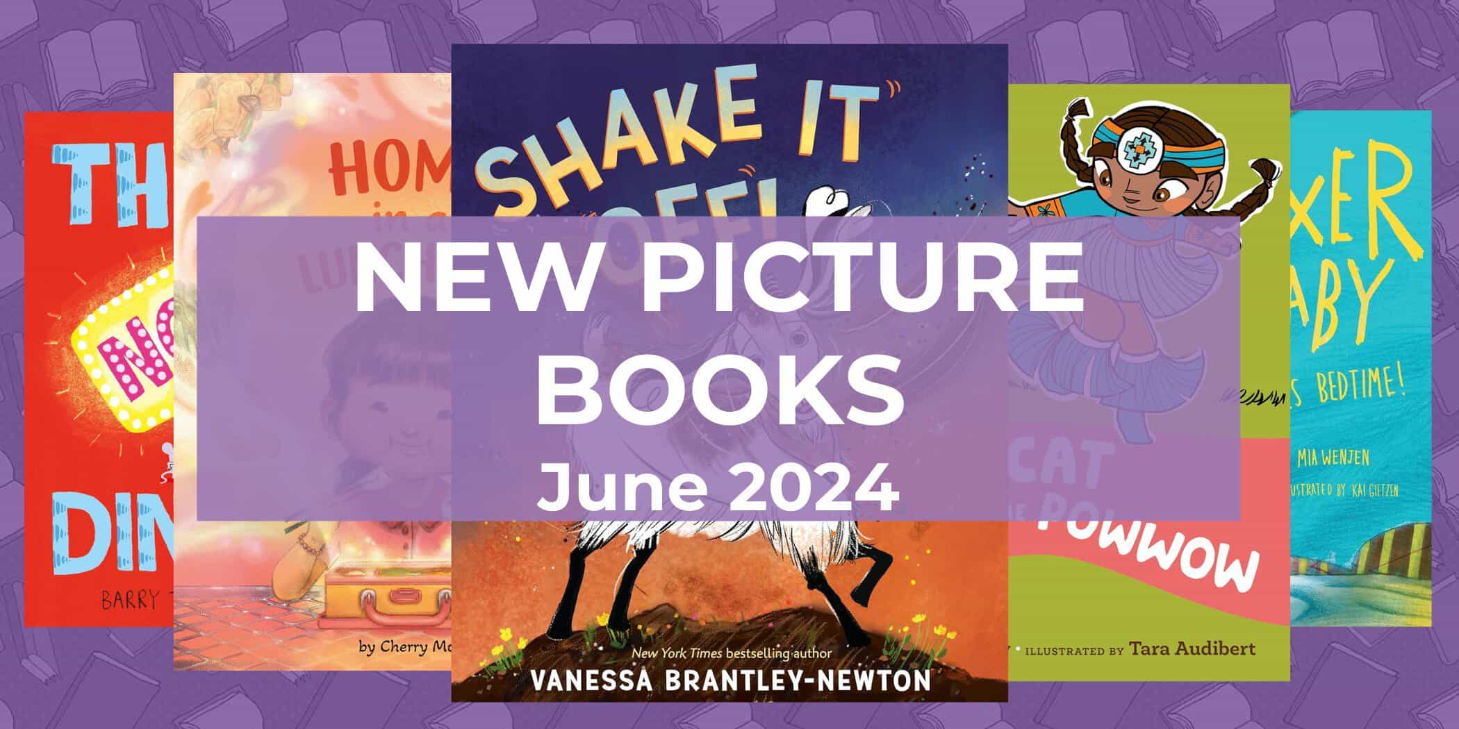 18 Must-Read New Picture Books, June 2024