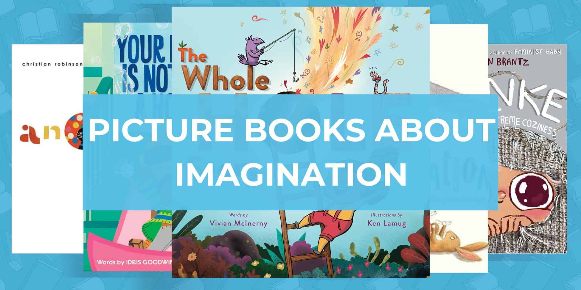 picture books about imagination