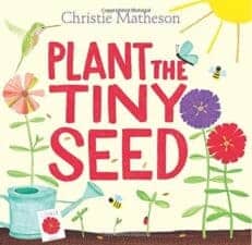 Plant the Tiny Seed by Christie Matheson New Spring Books for Kids About Nature and Animals